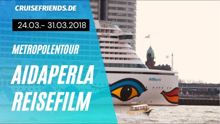 AIDAperla – Reisefilm zur Metropolentour im März 2018