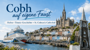 Cobh (Irland) – Auf eigene Faust in die Stadt