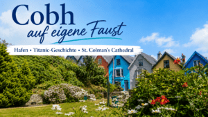 Cobh (Irland) – Auf eigene Faust in die Stadt