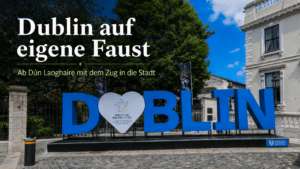Dublin auf eigene Faust – mit dem Zug ab Dún Laoghaire