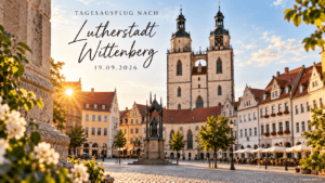 Einfach einsteigen und los – Tagesausflug nach Lutherstatdt Wittenberg